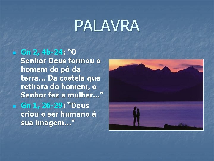 PALAVRA n n Gn 2, 4 b-24: “O Senhor Deus formou o homem do PALAVRA n n Gn 2, 4 b-24: “O Senhor Deus formou o homem do