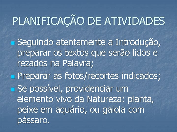 PLANIFICAÇÃO DE ATIVIDADES Seguindo atentamente a Introdução, preparar os textos que serão lidos e PLANIFICAÇÃO DE ATIVIDADES Seguindo atentamente a Introdução, preparar os textos que serão lidos e