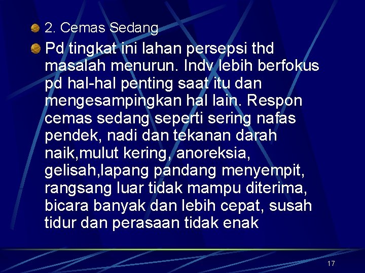 2. Cemas Sedang Pd tingkat ini lahan persepsi thd masalah menurun. Indv lebih berfokus