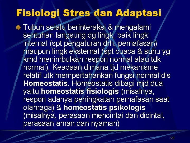 Fisiologi Stres dan Adaptasi Tubuh selalu berinteraksi & mengalami sentuhan langsung dg lingk, baik