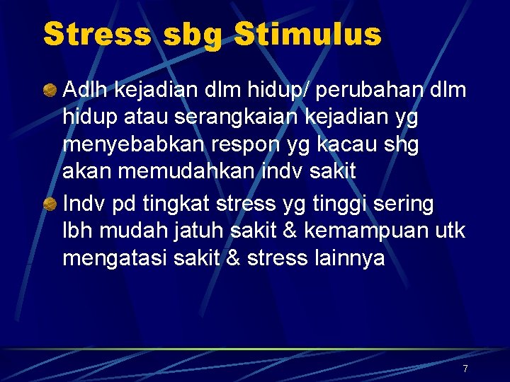 Stress sbg Stimulus Adlh kejadian dlm hidup/ perubahan dlm hidup atau serangkaian kejadian yg