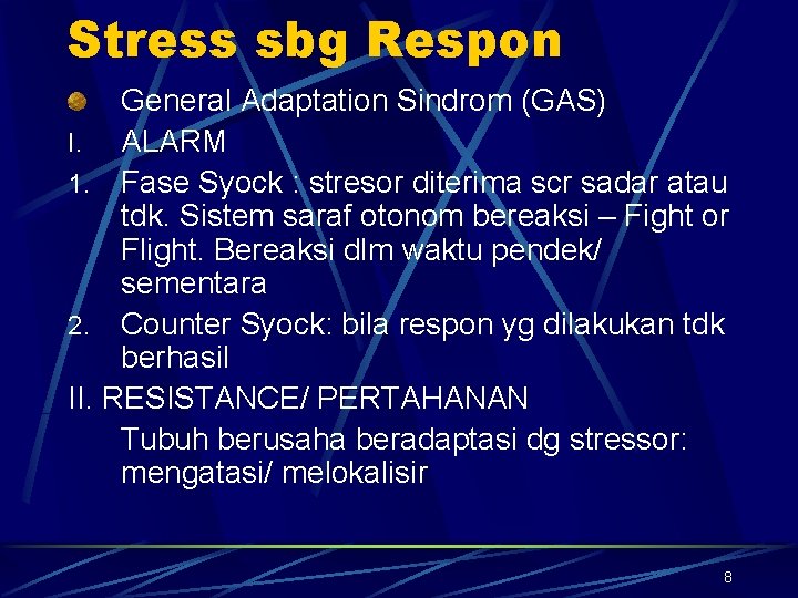 Stress sbg Respon General Adaptation Sindrom (GAS) I. ALARM 1. Fase Syock : stresor