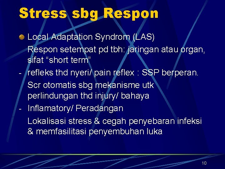 Stress sbg Respon Local Adaptation Syndrom (LAS) Respon setempat pd tbh: jaringan atau organ,