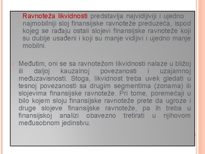 1. § Ravnoteža likvidnosti predstavlja najvidljiviji i ujedno najmobilniji sloj finansijske ravnoteže preduzeća, ispod