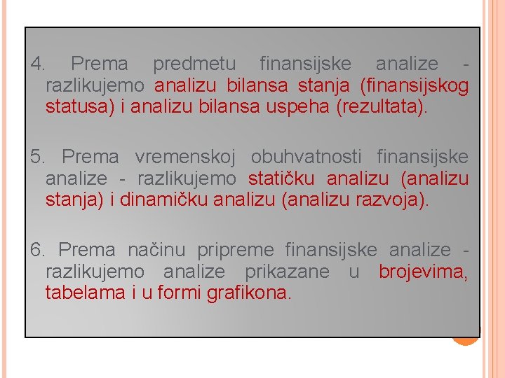 4. Prema predmetu finansijske analize razlikujemo analizu bilansa stanja (finansijskog statusa) i analizu bilansa