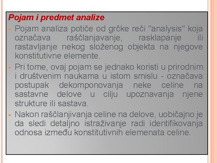 Pojam i predmet analize § Pojam analiza potiče od grčke reči "analysis" koja označava