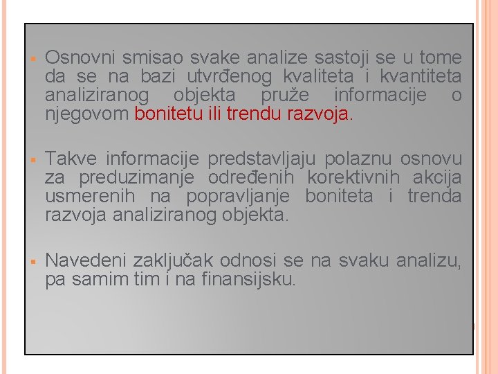 § Osnovni smisao svake analize sastoji se u tome da se na bazi utvrđenog