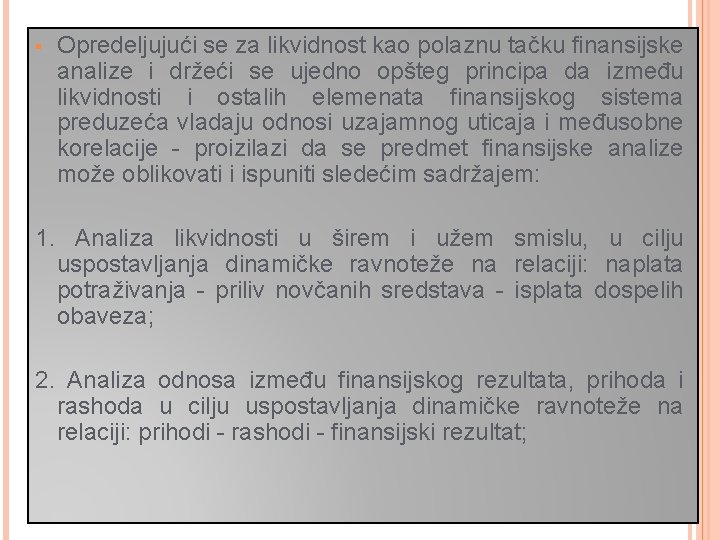 § Opredeljujući se za likvidnost kao polaznu tačku finansijske analize i držeći se ujedno