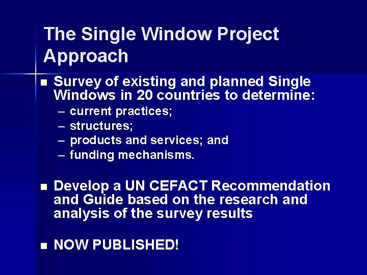 The Single Window Project Approach n Survey of existing and planned Single Windows in The Single Window Project Approach n Survey of existing and planned Single Windows in