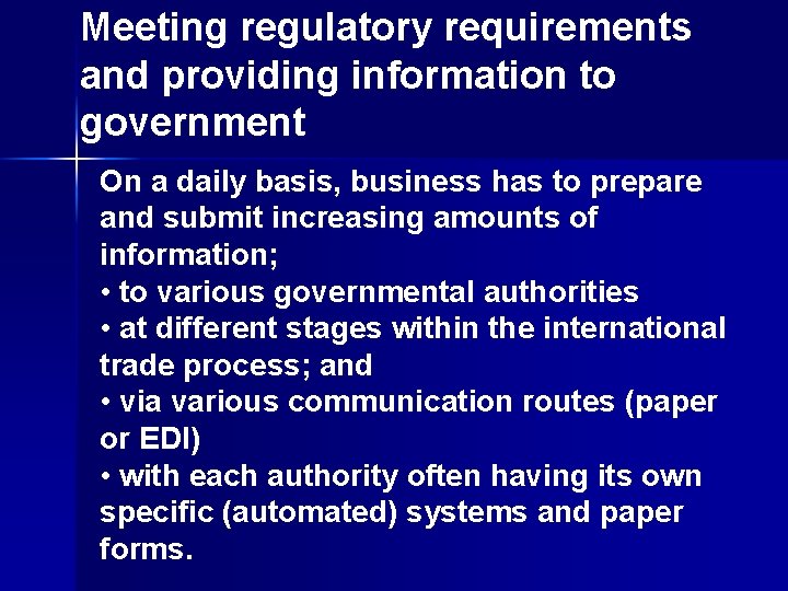 Meeting regulatory requirements and providing information to government On a daily basis, business has Meeting regulatory requirements and providing information to government On a daily basis, business has
