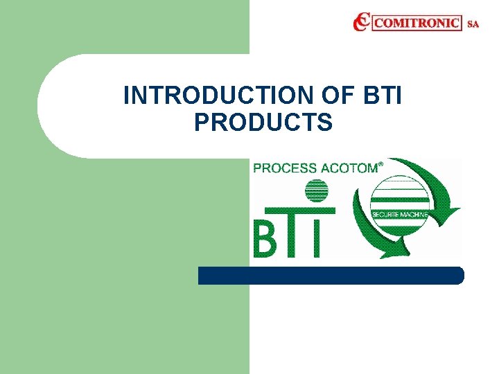 INTRODUCTION OF BTI PRODUCTS 