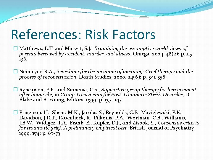 References: Risk Factors � Matthews, L. T. and Marwit, S. J. , Examining the