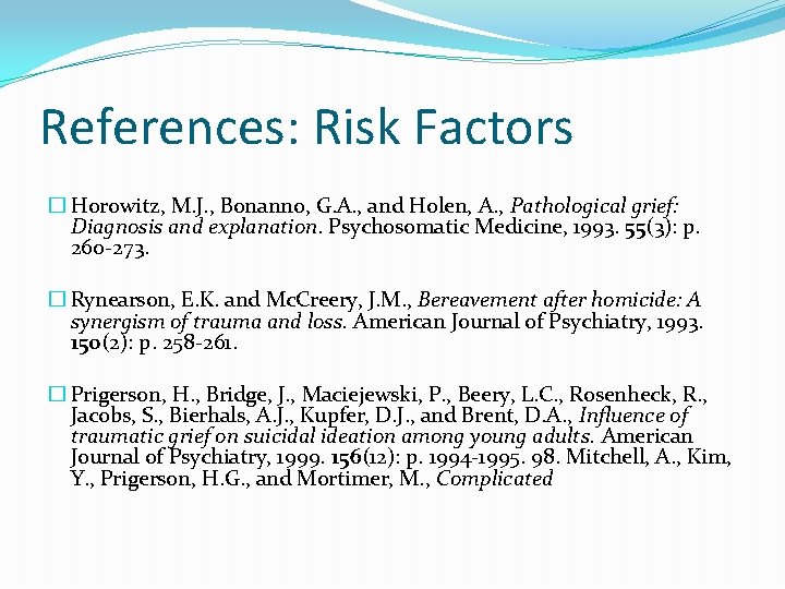References: Risk Factors � Horowitz, M. J. , Bonanno, G. A. , and Holen,