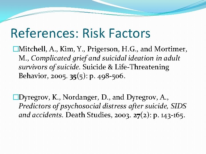 References: Risk Factors �Mitchell, A. , Kim, Y. , Prigerson, H. G. , and