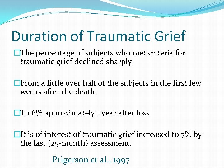 Duration of Traumatic Grief �The percentage of subjects who met criteria for traumatic grief