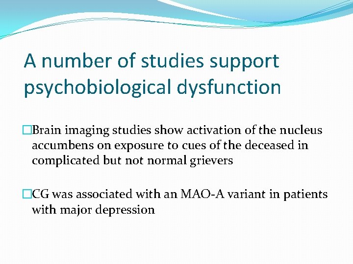 A number of studies support psychobiological dysfunction �Brain imaging studies show activation of the