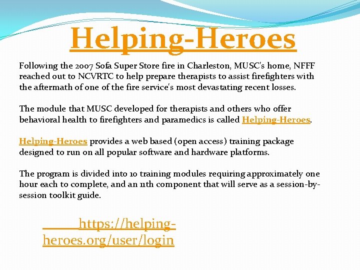 Helping-Heroes Following the 2007 Sofa Super Store fire in Charleston, MUSC's home, NFFF reached