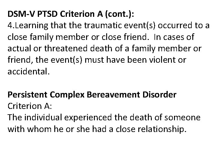 DSM-V PTSD Criterion A (cont. ): 4. Learning that the traumatic event(s) occurred to