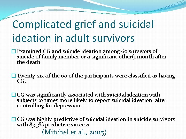 Complicated grief and suicidal ideation in adult survivors �Examined CG and suicide ideation among