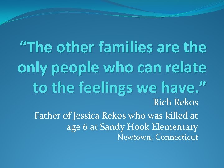 “The other families are the only people who can relate to the feelings we