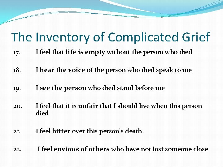 The Inventory of Complicated Grief 17. I feel that life is empty without the