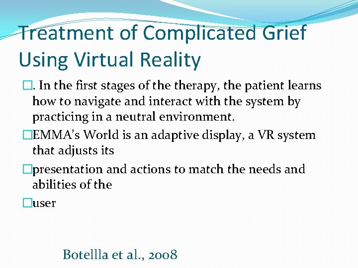 Treatment of Complicated Grief Using Virtual Reality �. In the first stages of therapy,