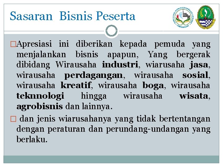 Sasaran Bisnis Peserta �Apresiasi ini diberikan kepada pemuda yang menjalankan bisnis apapun, Yang bergerak