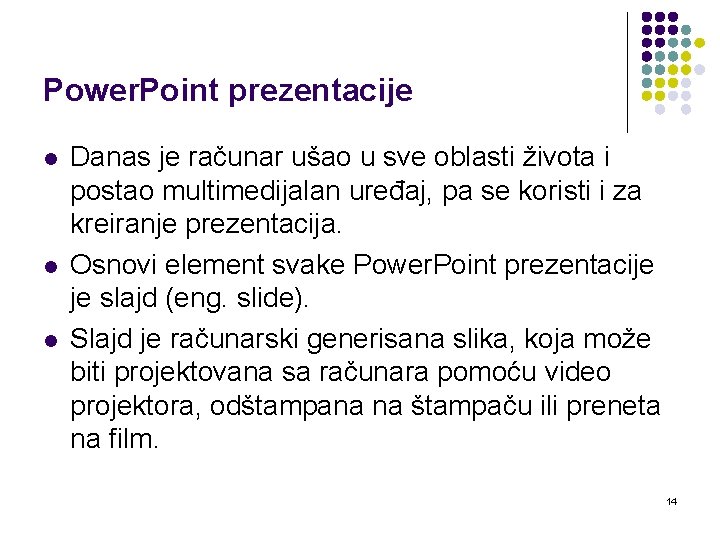 Power. Point prezentacije l l l Danas je računar ušao u sve oblasti života