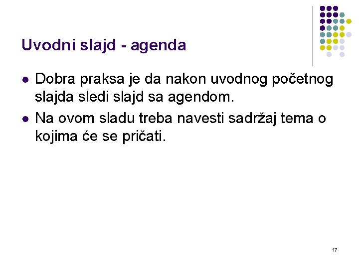 Uvodni slajd - agenda l l Dobra praksa je da nakon uvodnog početnog slajda