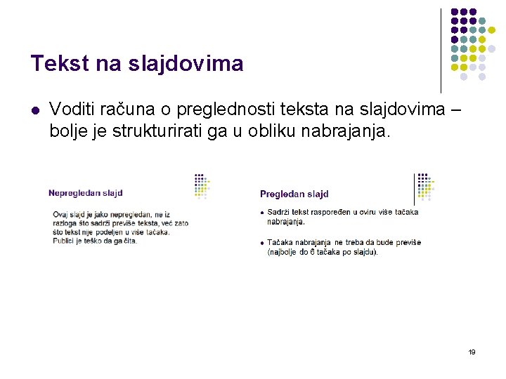 Tekst na slajdovima l Voditi računa o preglednosti teksta na slajdovima – bolje je