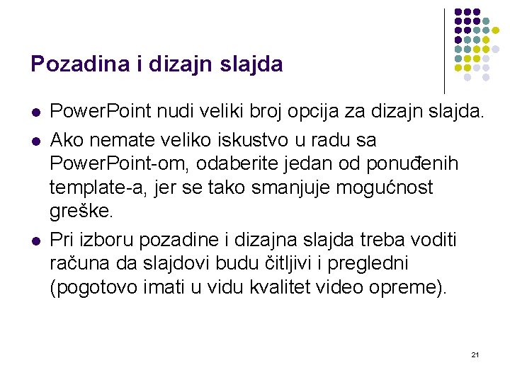 Pozadina i dizajn slajda l l l Power. Point nudi veliki broj opcija za