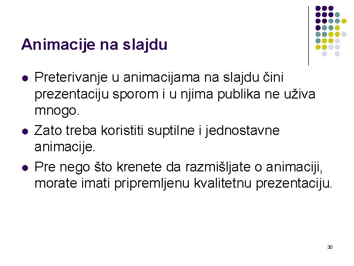 Animacije na slajdu l l l Preterivanje u animacijama na slajdu čini prezentaciju sporom