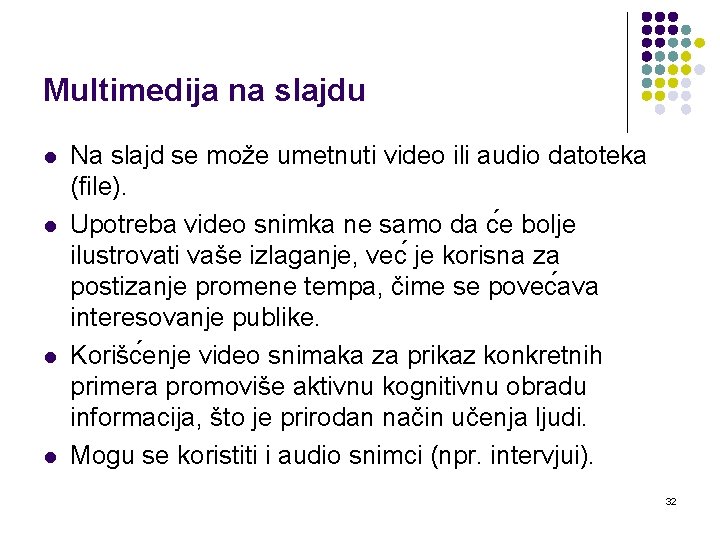 Multimedija na slajdu l l Na slajd se može umetnuti video ili audio datoteka