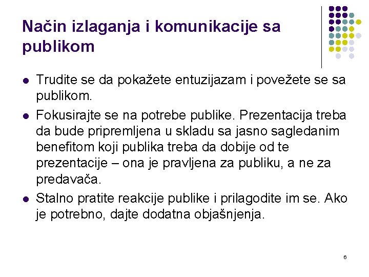 Način izlaganja i komunikacije sa publikom l l l Trudite se da pokažete entuzijazam