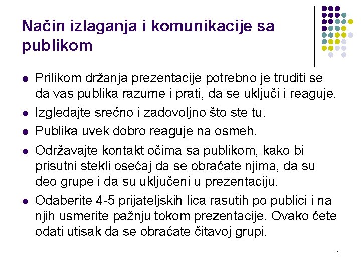 Način izlaganja i komunikacije sa publikom l l l Prilikom držanja prezentacije potrebno je