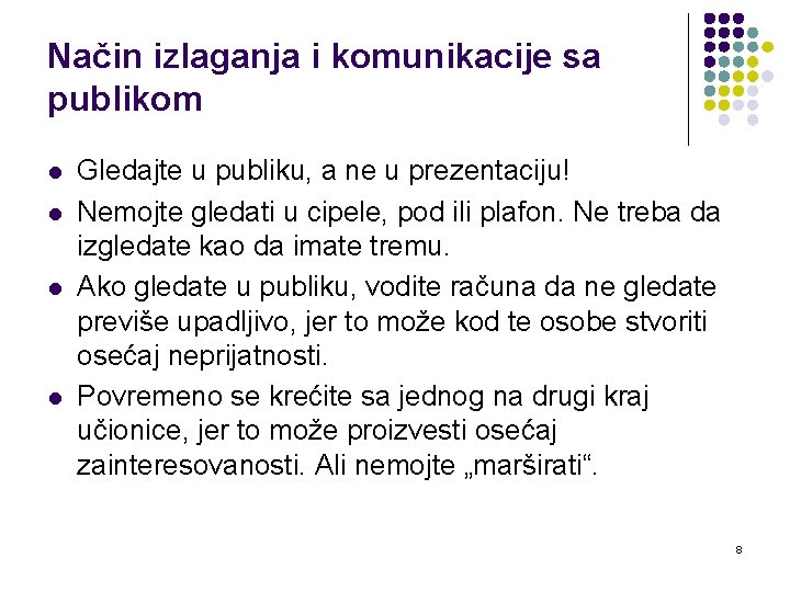 Način izlaganja i komunikacije sa publikom l l Gledajte u publiku, a ne u