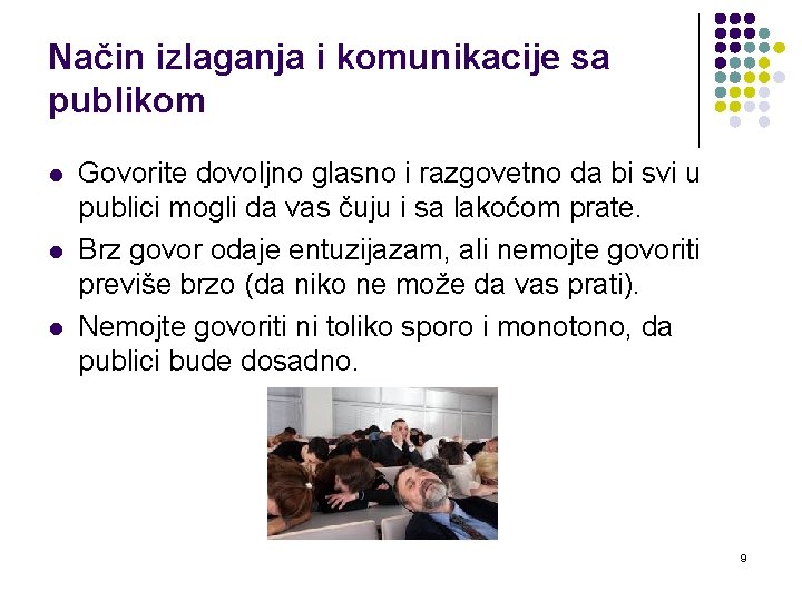 Način izlaganja i komunikacije sa publikom l l l Govorite dovoljno glasno i razgovetno