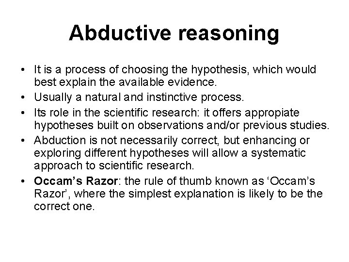 Abductive reasoning • It is a process of choosing the hypothesis, which would best Abductive reasoning • It is a process of choosing the hypothesis, which would best
