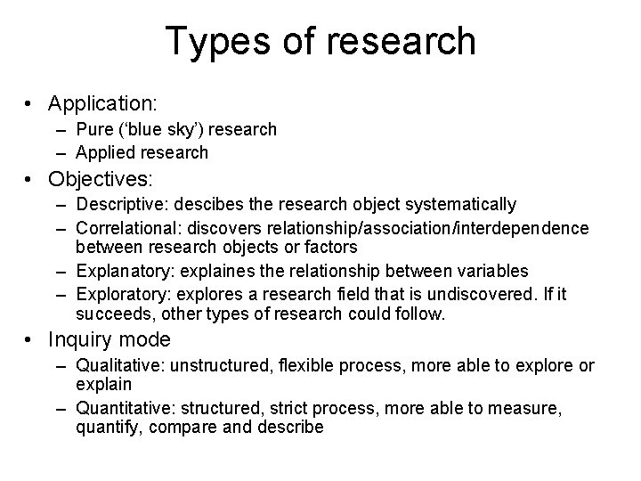 Types of research • Application: – Pure (‘blue sky’) research – Applied research • Types of research • Application: – Pure (‘blue sky’) research – Applied research •