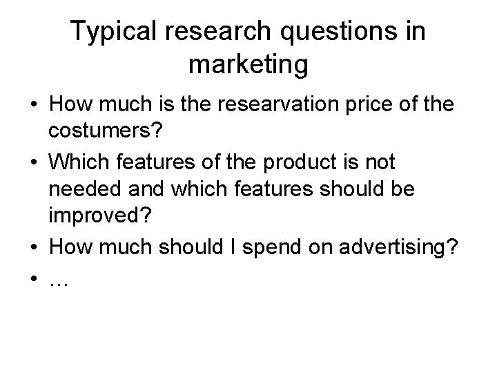Typical research questions in marketing • How much is the researvation price of the Typical research questions in marketing • How much is the researvation price of the