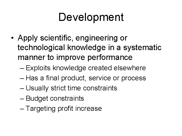 Development • Apply scientific, engineering or technological knowledge in a systematic manner to improve Development • Apply scientific, engineering or technological knowledge in a systematic manner to improve