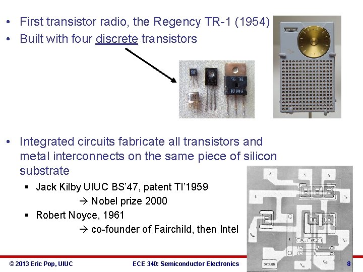 • First transistor radio, the Regency TR-1 (1954) • Built with four discrete • First transistor radio, the Regency TR-1 (1954) • Built with four discrete