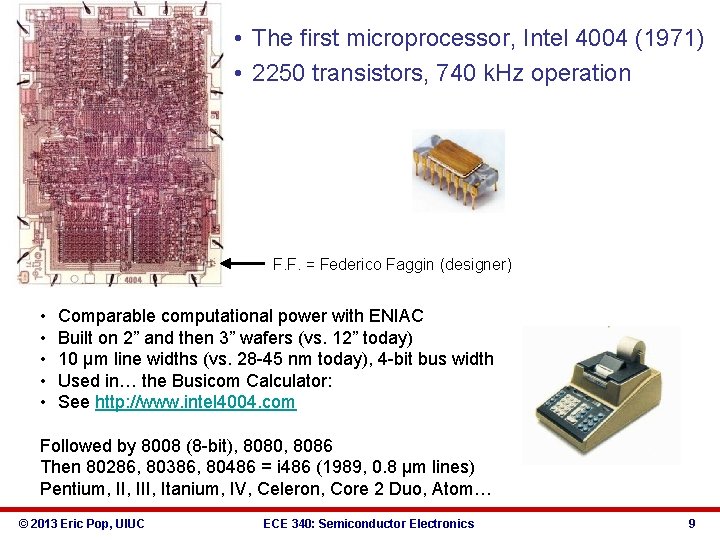 • The first microprocessor, Intel 4004 (1971) • 2250 transistors, 740 k. Hz • The first microprocessor, Intel 4004 (1971) • 2250 transistors, 740 k. Hz