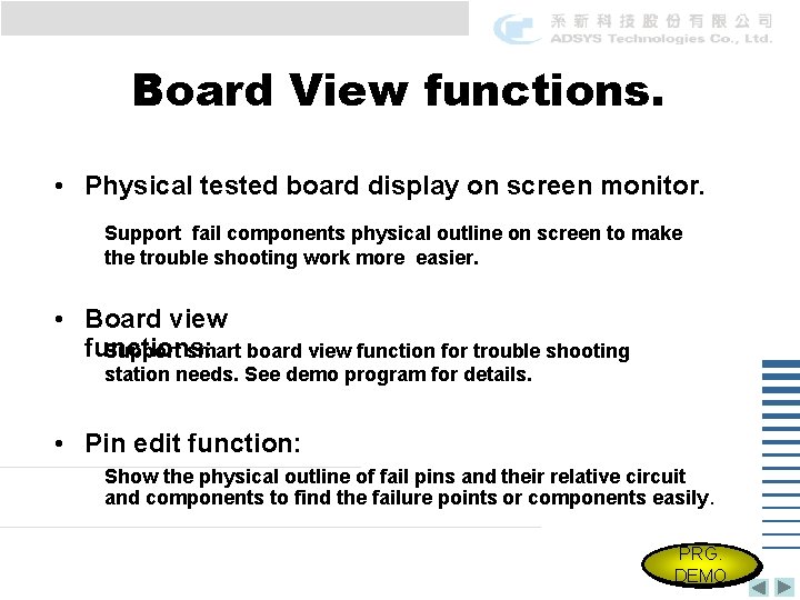 Board View functions. • Physical tested board display on screen monitor. Support fail components