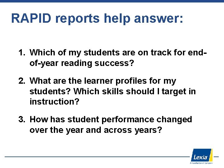 RAPID reports help answer: 1. Which of my students are on track for endof-year
