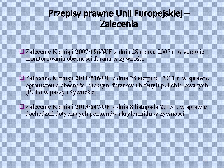 Przepisy prawne Unii Europejskiej – Zalecenia q Zalecenie Komisji 2007/196/WE z dnia 28 marca