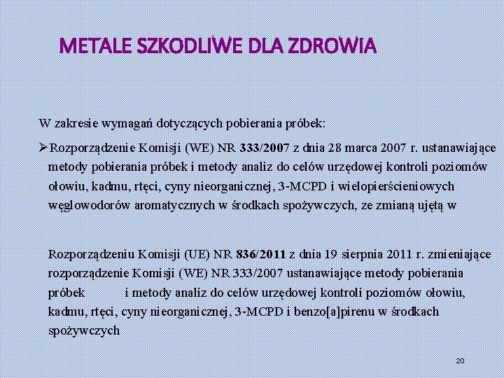 METALE SZKODLIWE DLA ZDROWIA W zakresie wymagań dotyczących pobierania próbek: ØRozporządzenie Komisji (WE) NR