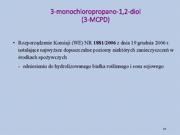 3 -monochloropropano-1, 2 -diol (3 -MCPD) • Rozporządzenie Komisji (WE) NR 1881/2006 z dnia