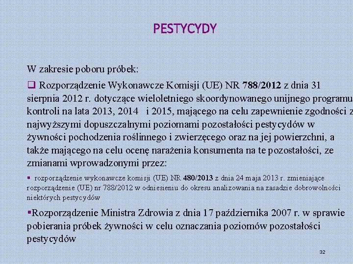 PESTYCYDY W zakresie poboru próbek: q Rozporządzenie Wykonawcze Komisji (UE) NR 788/2012 z dnia