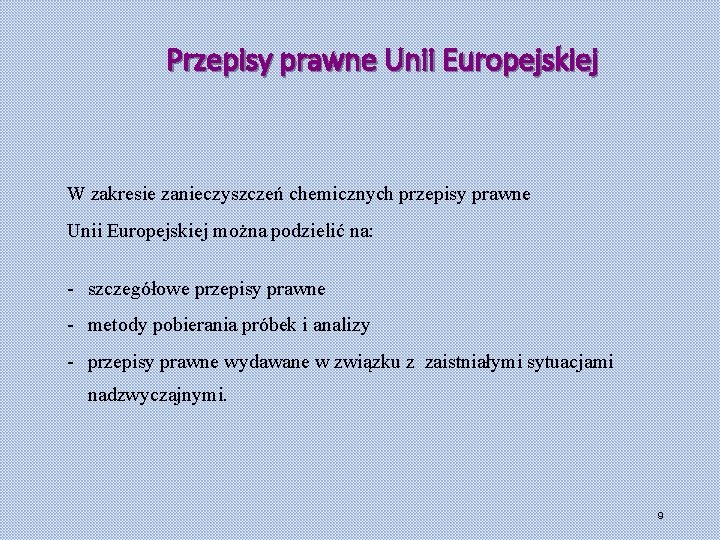 Przepisy prawne Unii Europejskiej W zakresie zanieczyszczeń chemicznych przepisy prawne Unii Europejskiej można podzielić